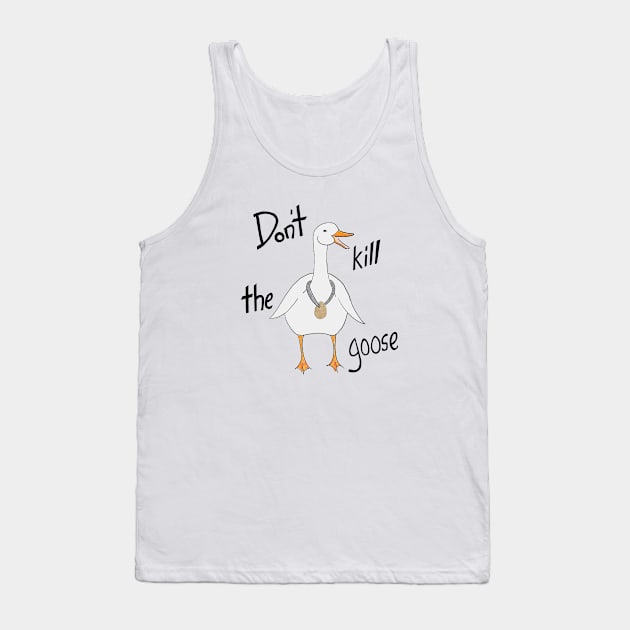 Do not kill the goose Tank Top by Johka